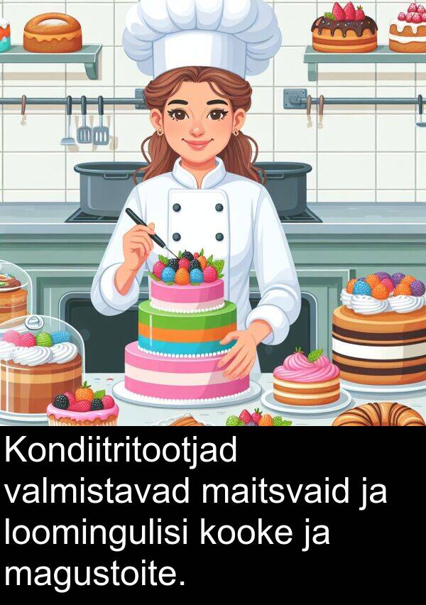 kooke: Kondiitritootjad valmistavad maitsvaid ja loomingulisi kooke ja magustoite.