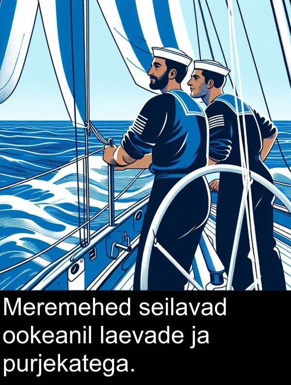 purjekatega: Meremehed seilavad ookeanil laevade ja purjekatega.