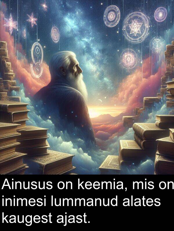 inimesi: Ainusus on keemia, mis on inimesi lummanud alates kaugest ajast.