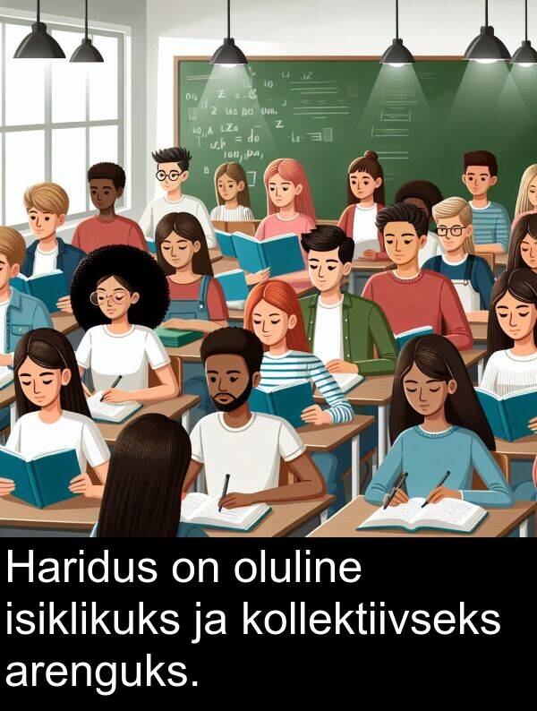kollektiivseks: Haridus on oluline isiklikuks ja kollektiivseks arenguks.