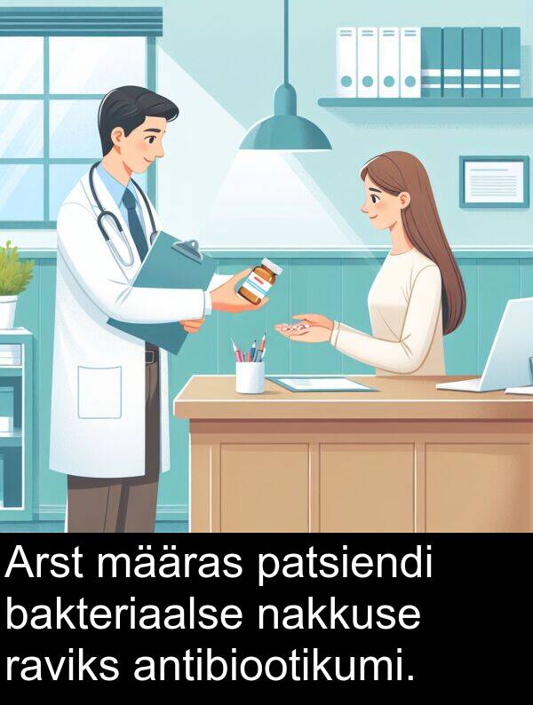 bakteriaalse: Arst määras patsiendi bakteriaalse nakkuse raviks antibiootikumi.