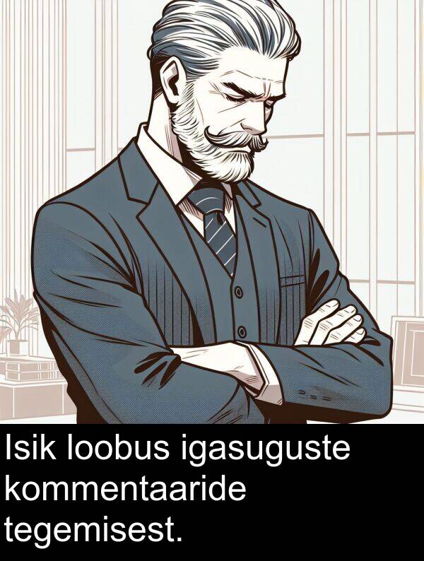 kommentaaride: Isik loobus igasuguste kommentaaride tegemisest.