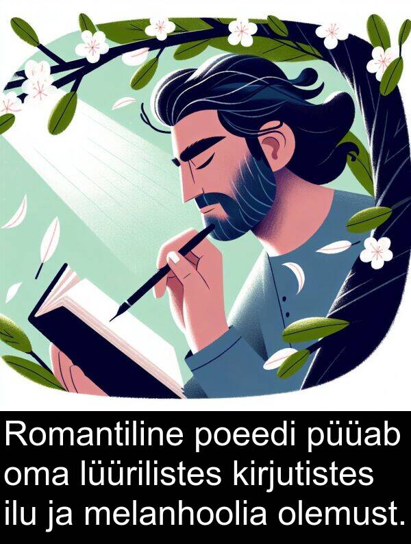 lüürilistes: Romantiline poeedi püüab oma lüürilistes kirjutistes ilu ja melanhoolia olemust.