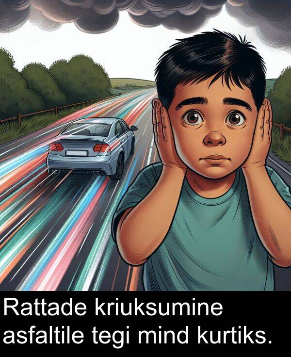 mind: Rattade kriuksumine asfaltile tegi mind kurtiks.