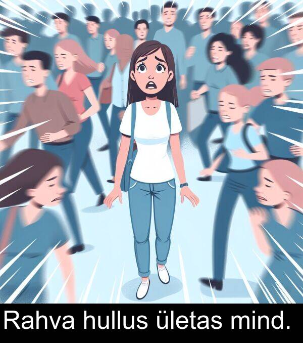hullus: Rahva hullus ületas mind.