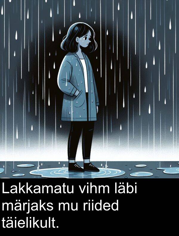 läbi: Lakkamatu vihm läbi märjaks mu riided täielikult.