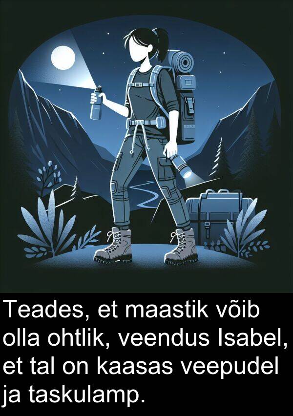 veendus: Teades, et maastik võib olla ohtlik, veendus Isabel, et tal on kaasas veepudel ja taskulamp.
