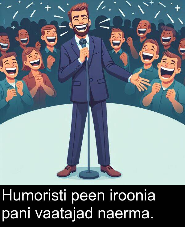iroonia: Humoristi peen iroonia pani vaatajad naerma.