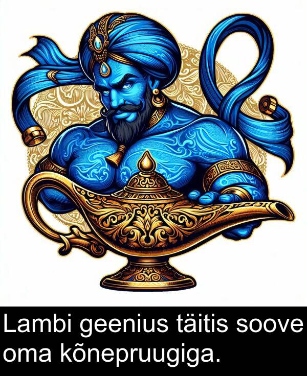 kõnepruugiga: Lambi geenius täitis soove oma kõnepruugiga.