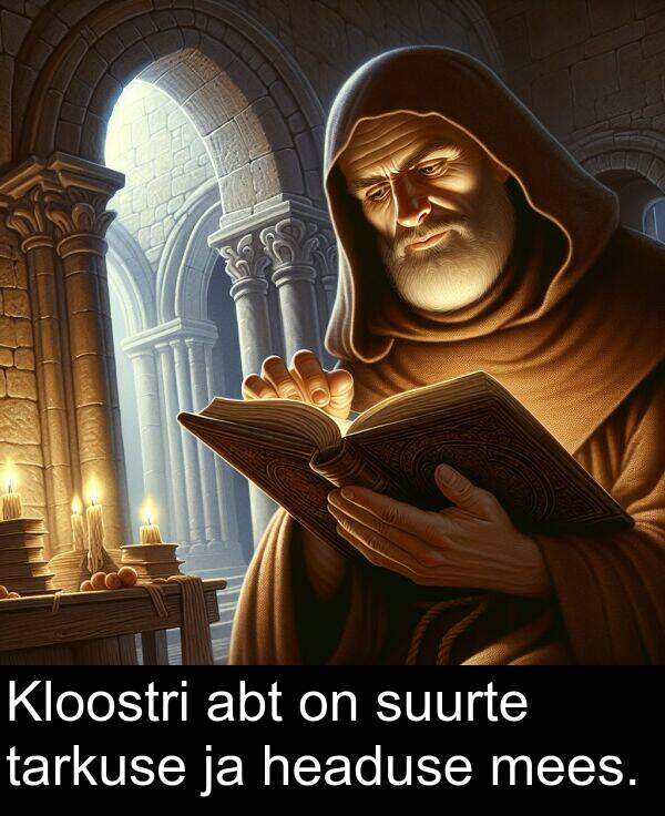 suurte: Kloostri abt on suurte tarkuse ja headuse mees.