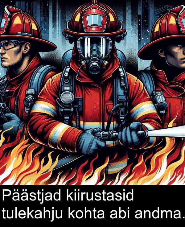 kohta: Päästjad kiirustasid tulekahju kohta abi andma.