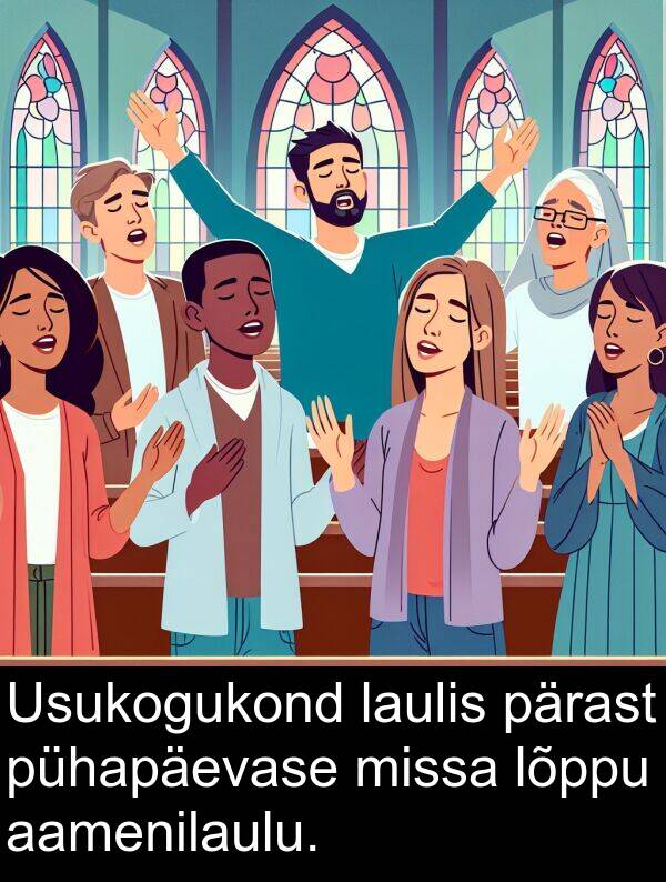 pärast: Usukogukond laulis pärast pühapäevase missa lõppu aamenilaulu.