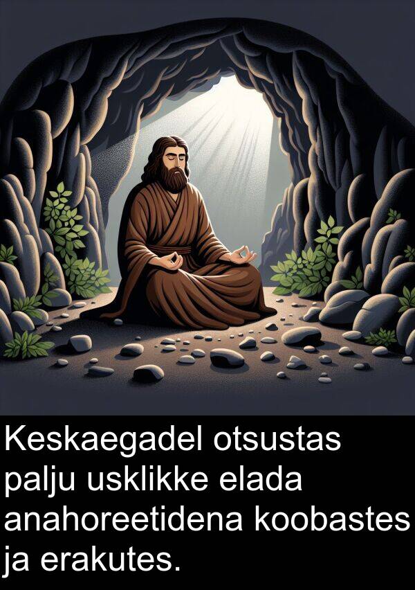 otsustas: Keskaegadel otsustas palju usklikke elada anahoreetidena koobastes ja erakutes.