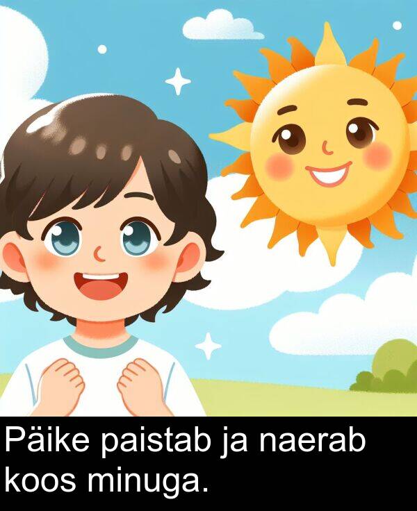 minuga: Päike paistab ja naerab koos minuga.