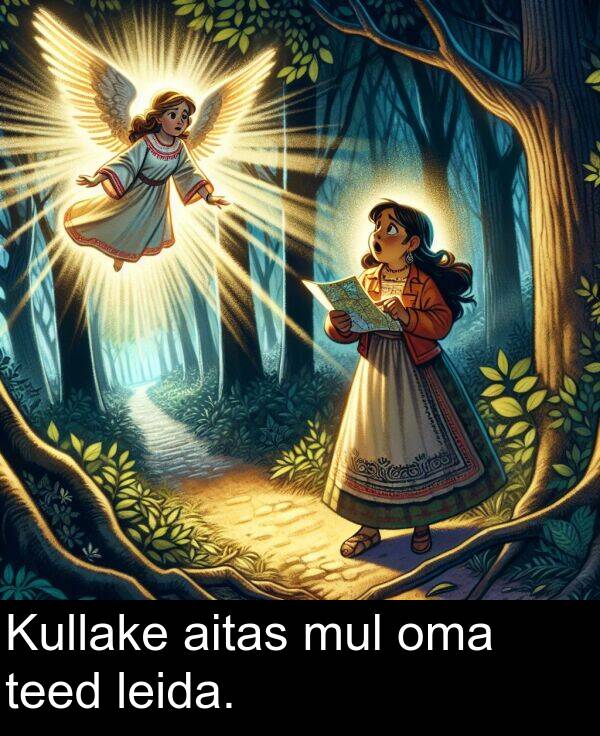 mul: Kullake aitas mul oma teed leida.