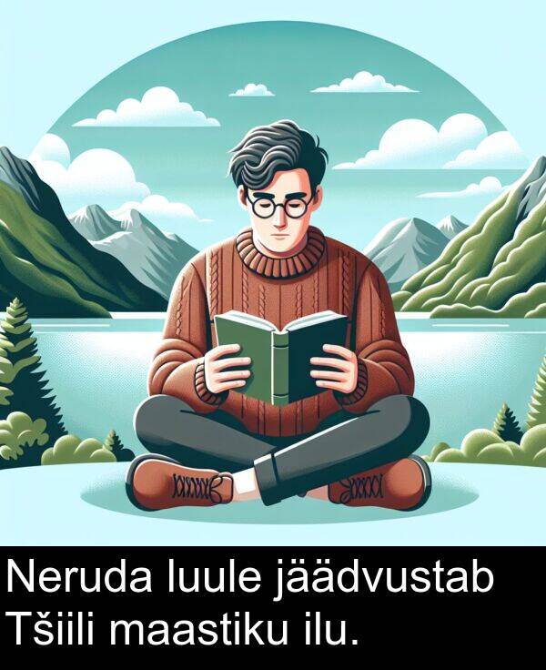 luule: Neruda luule jäädvustab Tšiili maastiku ilu.