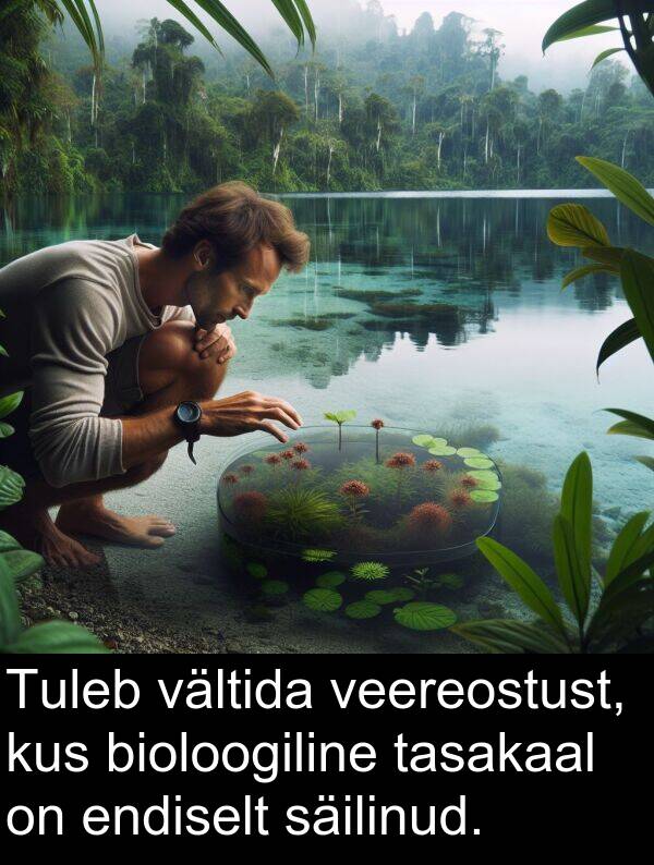 säilinud: Tuleb vältida veereostust, kus bioloogiline tasakaal on endiselt säilinud.