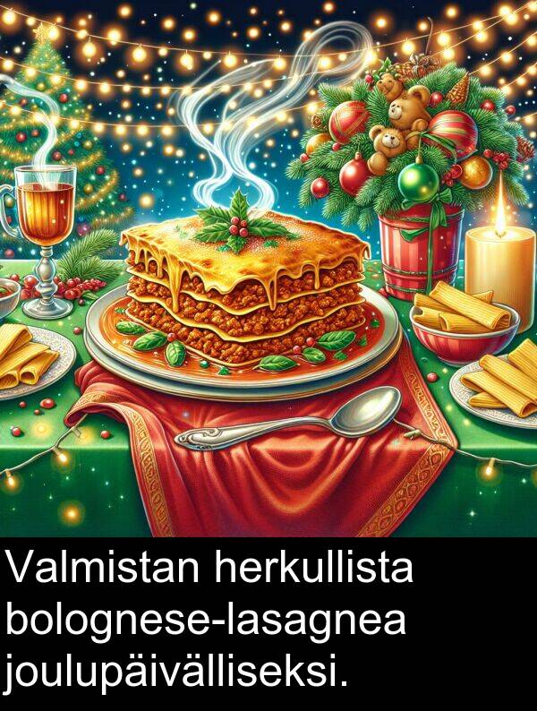 joulupäivälliseksi: Valmistan herkullista bolognese-lasagnea joulupäivälliseksi.