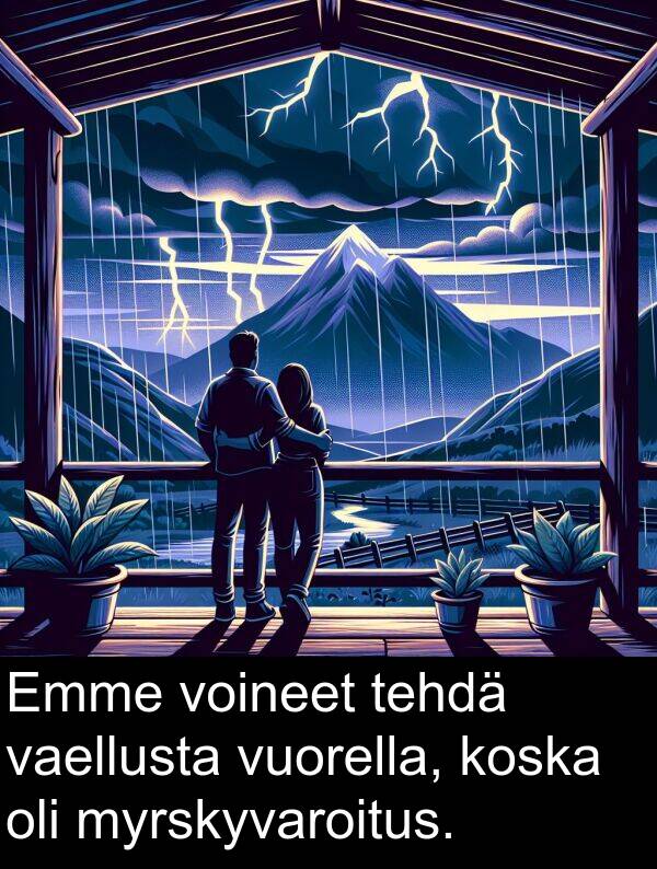 vaellusta: Emme voineet tehdä vaellusta vuorella, koska oli myrskyvaroitus.