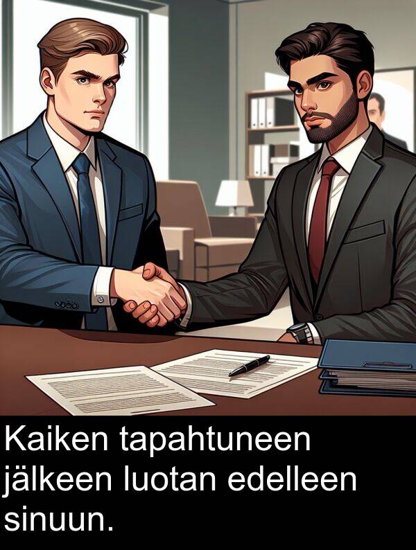 jälkeen: Kaiken tapahtuneen jälkeen luotan edelleen sinuun.