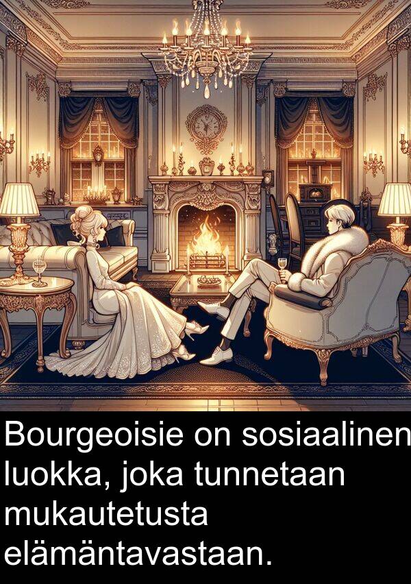 sosiaalinen: Bourgeoisie on sosiaalinen luokka, joka tunnetaan mukautetusta elämäntavastaan.