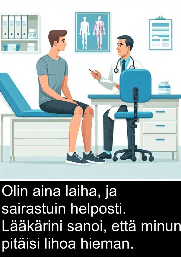 sairastuin: Olin aina laiha, ja sairastuin helposti. Lääkärini sanoi, että minun pitäisi lihoa hieman.