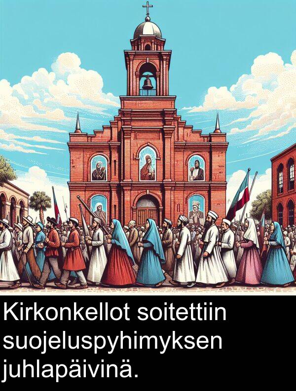 soitettiin: Kirkonkellot soitettiin suojeluspyhimyksen juhlapäivinä.