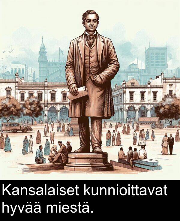 hyvää: Kansalaiset kunnioittavat hyvää miestä.