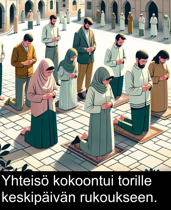 keskipäivän: Yhteisö kokoontui torille keskipäivän rukoukseen.