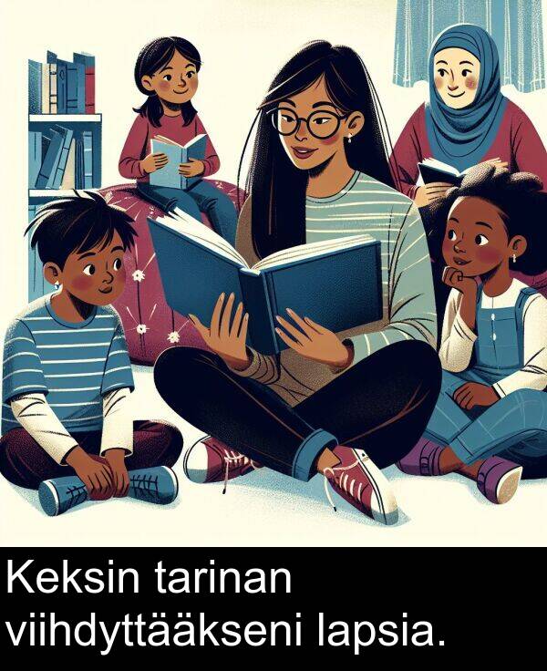 tarinan: Keksin tarinan viihdyttääkseni lapsia.