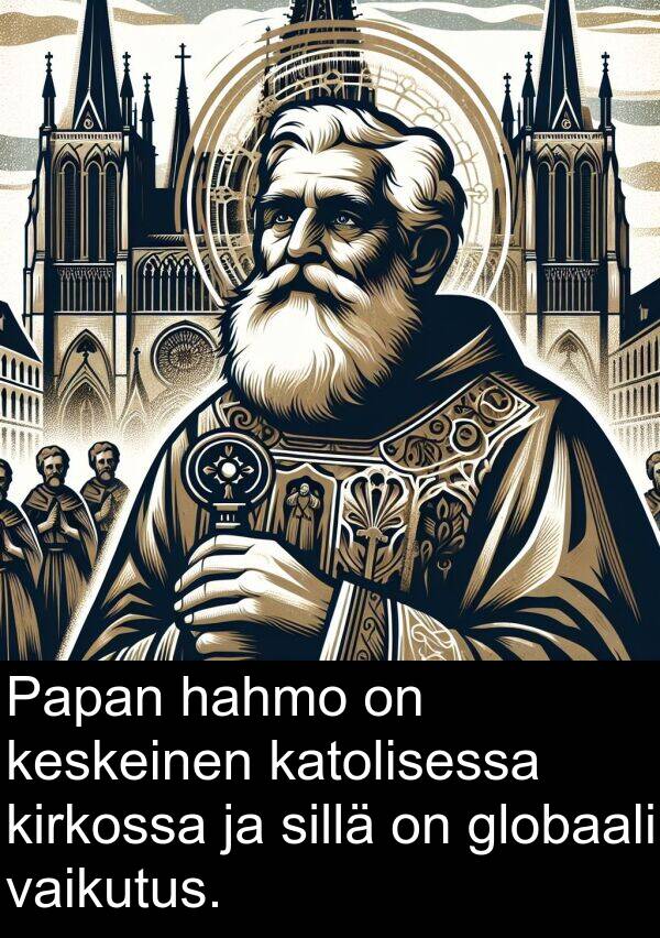 sillä: Papan hahmo on keskeinen katolisessa kirkossa ja sillä on globaali vaikutus.