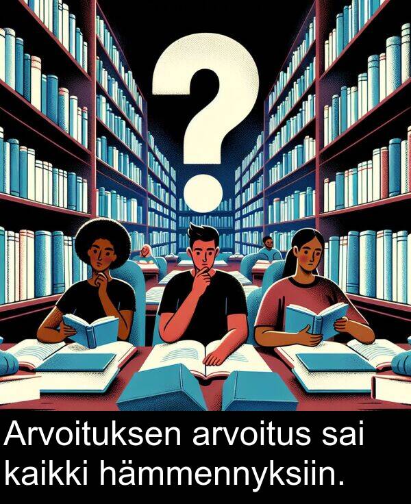 hämmennyksiin: Arvoituksen arvoitus sai kaikki hämmennyksiin.