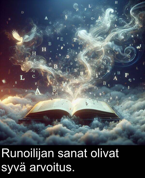 syvä: Runoilijan sanat olivat syvä arvoitus.