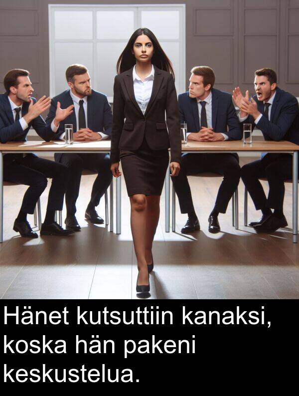 kutsuttiin: Hänet kutsuttiin kanaksi, koska hän pakeni keskustelua.