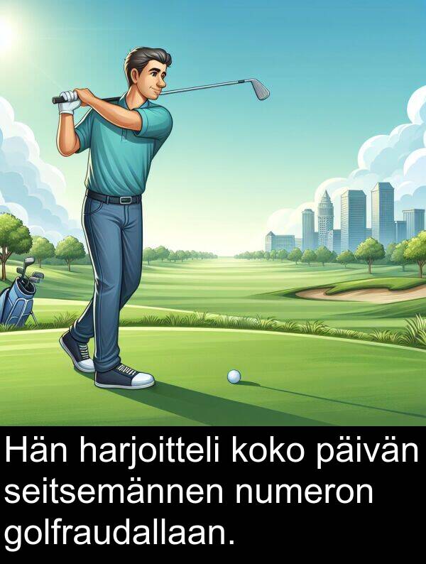 seitsemännen: Hän harjoitteli koko päivän seitsemännen numeron golfraudallaan.