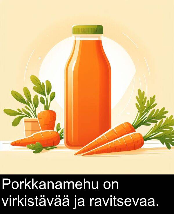 virkistävää: Porkkanamehu on virkistävää ja ravitsevaa.