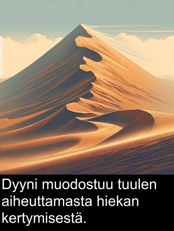aiheuttamasta: Dyyni muodostuu tuulen aiheuttamasta hiekan kertymisestä.