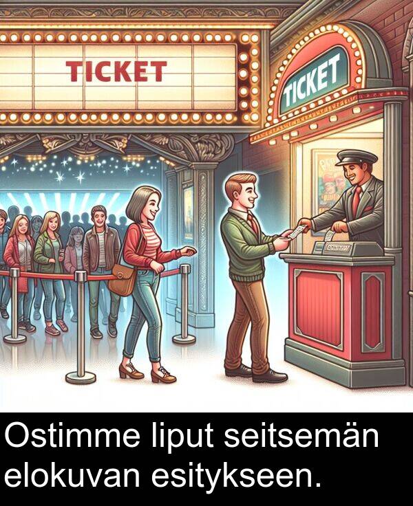 seitsemän: Ostimme liput seitsemän elokuvan esitykseen.