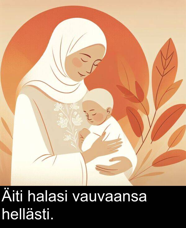 vauvaansa: Äiti halasi vauvaansa hellästi.