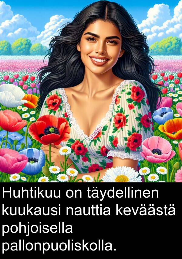 pallonpuoliskolla: Huhtikuu on täydellinen kuukausi nauttia keväästä pohjoisella pallonpuoliskolla.