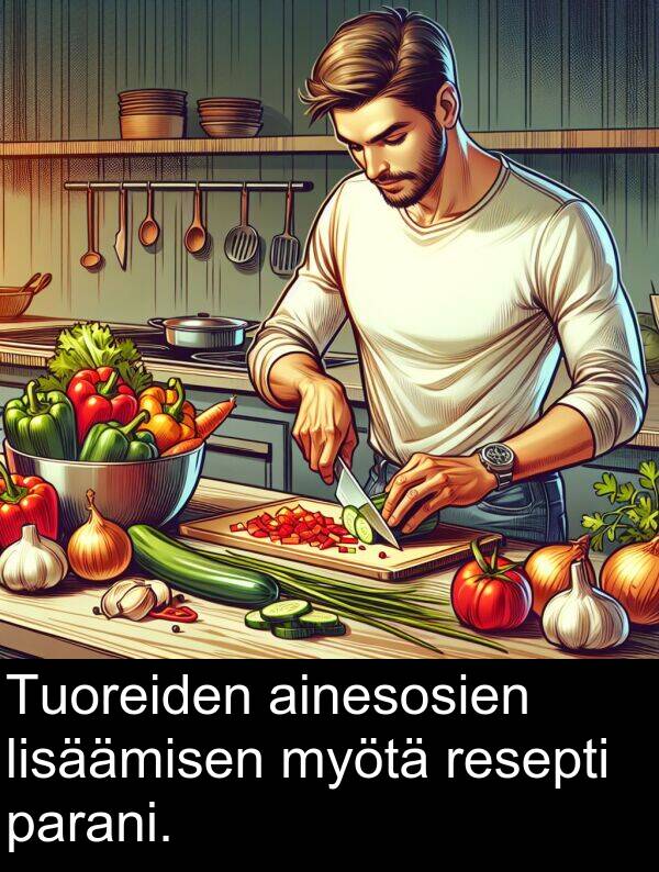 parani: Tuoreiden ainesosien lisäämisen myötä resepti parani.