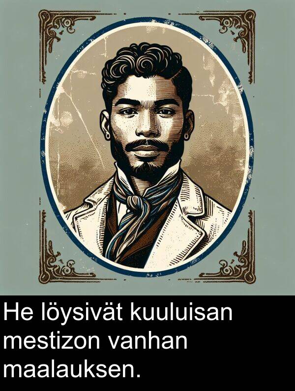 maalauksen: He löysivät kuuluisan mestizon vanhan maalauksen.
