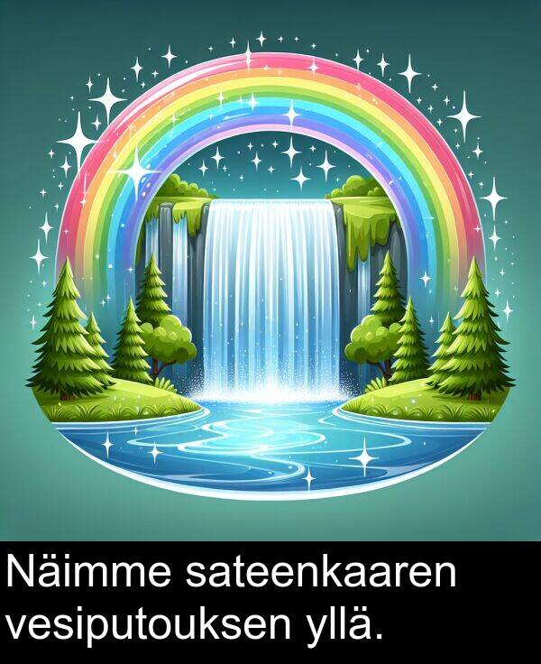 sateenkaaren: Näimme sateenkaaren vesiputouksen yllä.