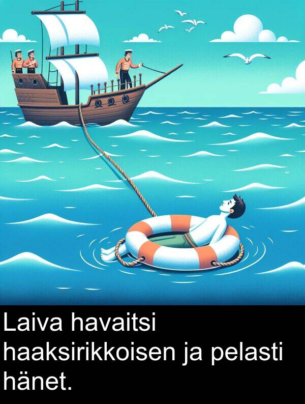pelasti: Laiva havaitsi haaksirikkoisen ja pelasti hänet.
