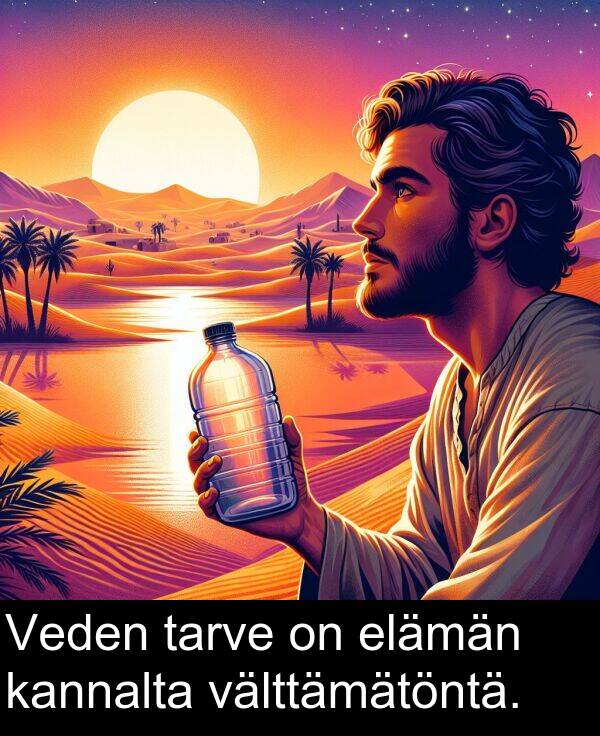 elämän: Veden tarve on elämän kannalta välttämätöntä.