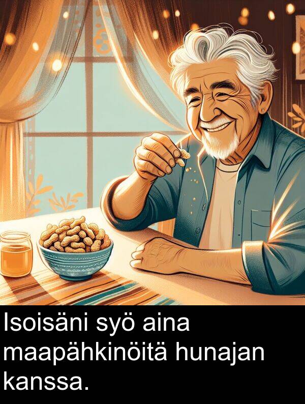 syö: Isoisäni syö aina maapähkinöitä hunajan kanssa.