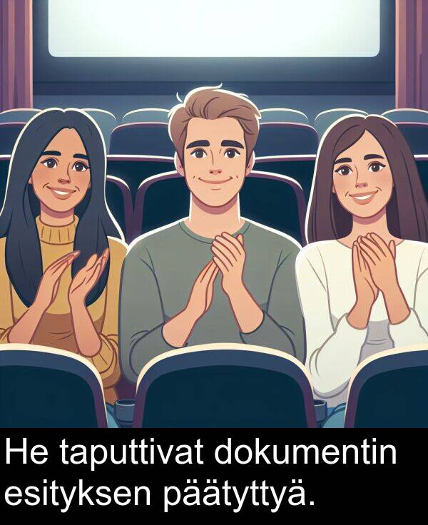 dokumentin: He taputtivat dokumentin esityksen päätyttyä.