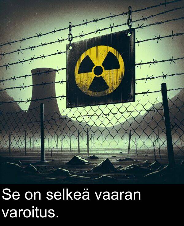 selkeä: Se on selkeä vaaran varoitus.
