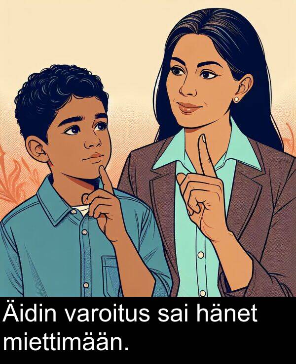 sai: Äidin varoitus sai hänet miettimään.