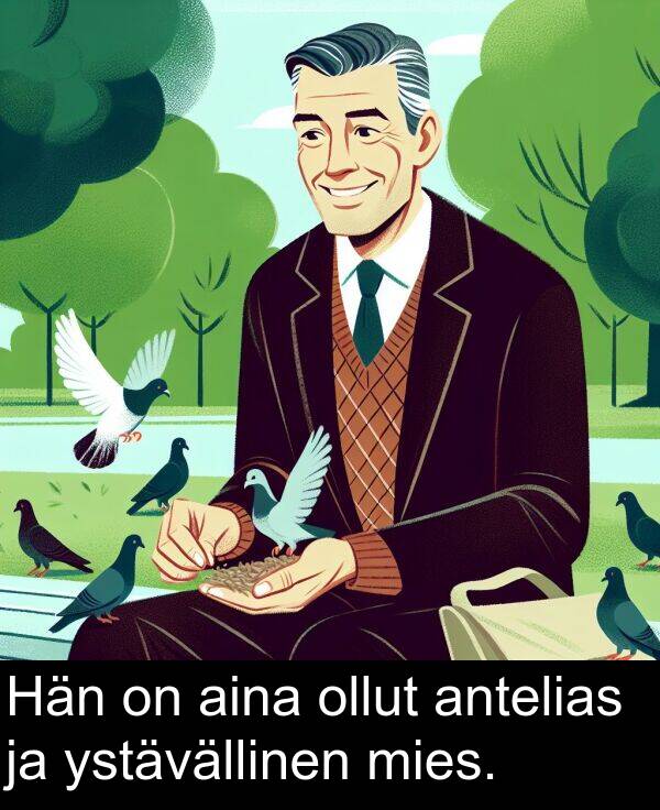 mies: Hän on aina ollut antelias ja ystävällinen mies.